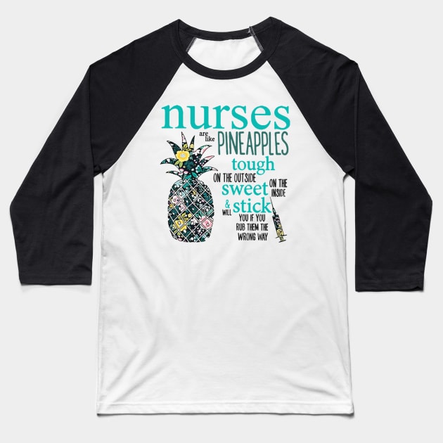 Nurses Are Like Pineapples Baseball T-Shirt by Namio